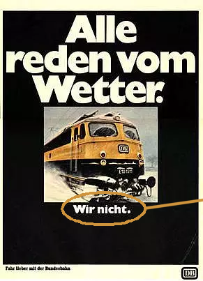 Poster mit den Worten: Alle reden vom Wetter!      
              Antwort der Bahn im Jahr 1966: Wir nicht! Fahr lieber mit der Bundesbahn!